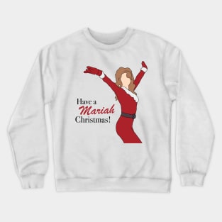 Have A Mariah Christmas ! Crewneck Sweatshirt